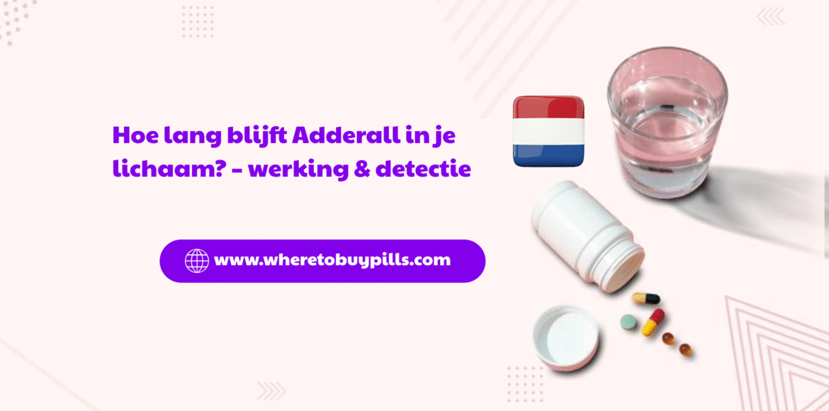 hoe lang blijft Adderall in je lichaam